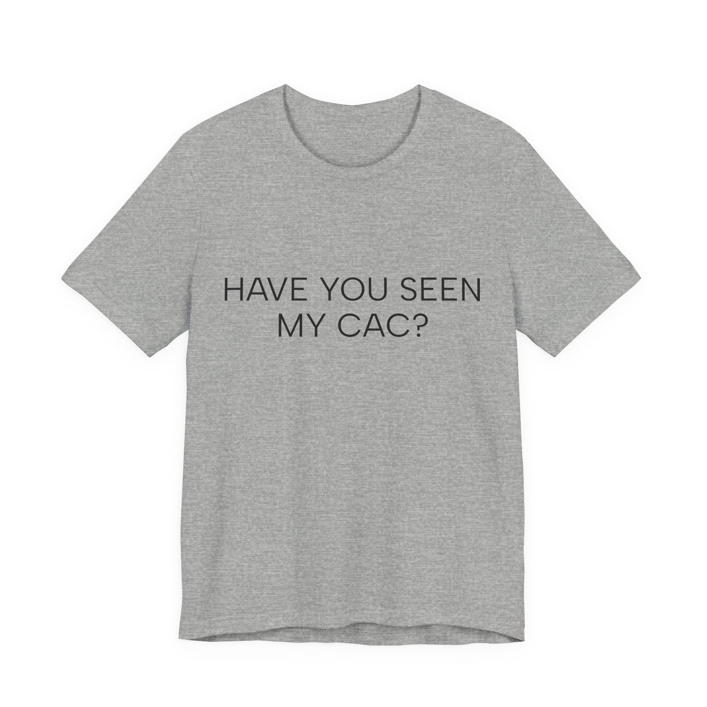 HAVE YOU SEEN MY CAC?