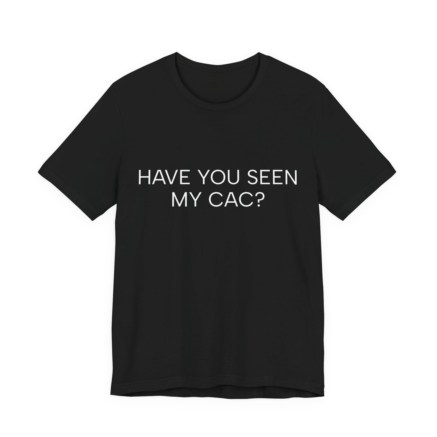 HAVE YOU SEEN MY CAC?