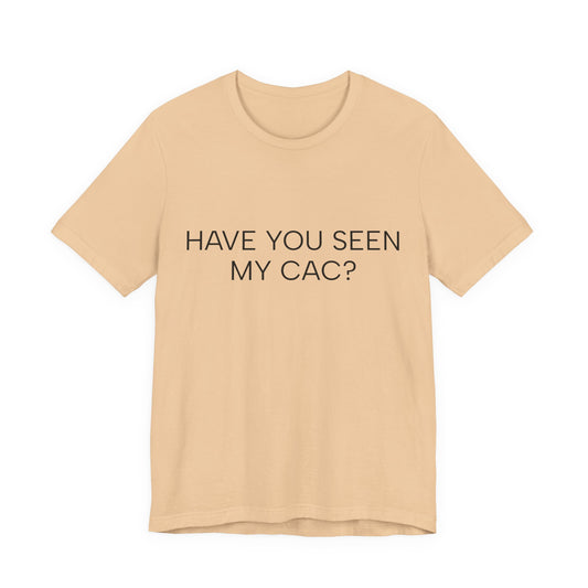 HAVE YOU SEEN MY CAC?
